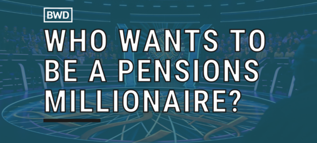 Who Wants to be a Pensions Millionaire?